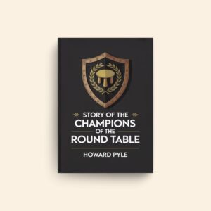 Story Of The Champions Of The Round Table by Howard Pyle