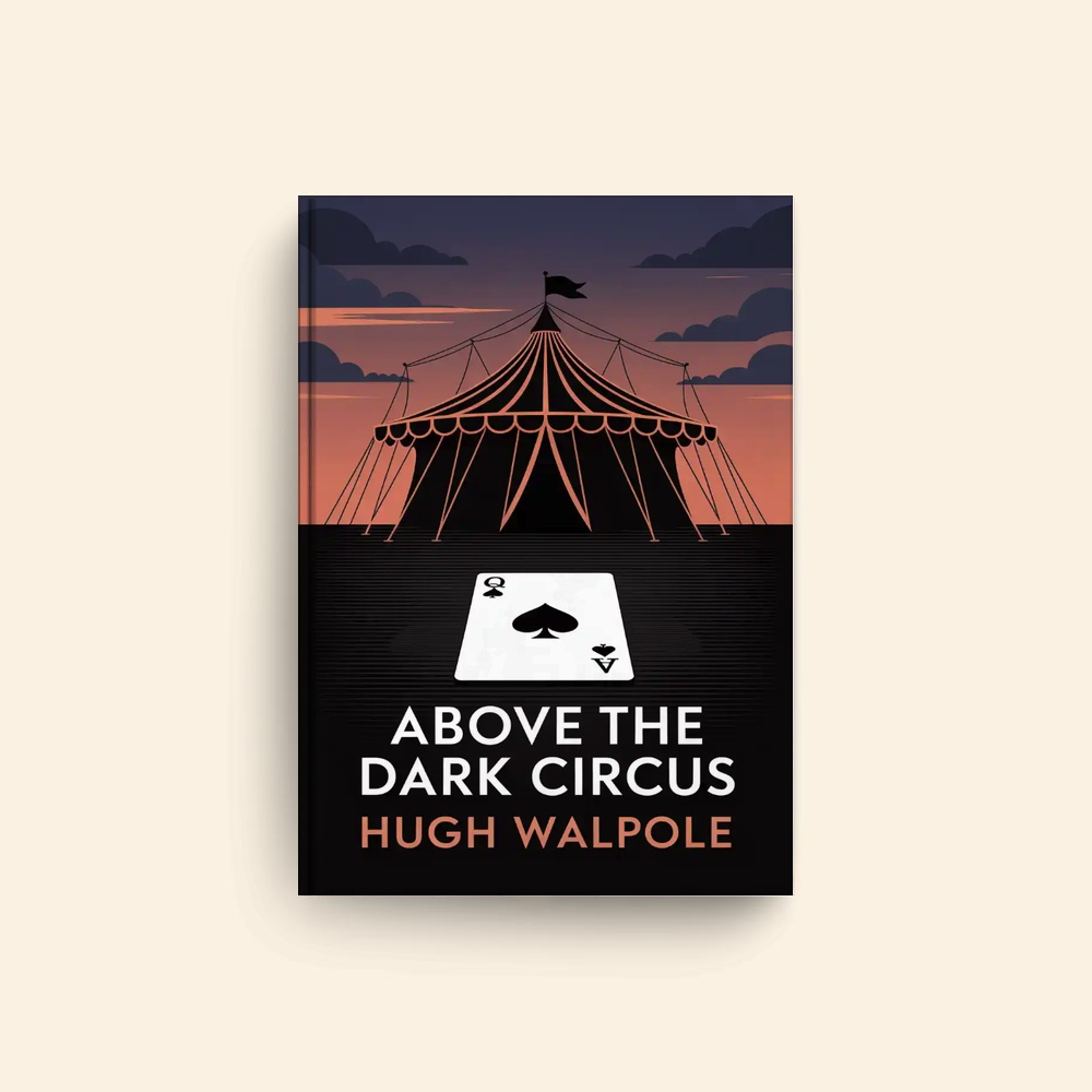 Above The Dark Circus by Hugh Walpole