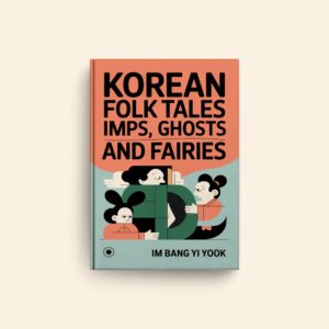 Korean Folk Tales Imps Ghosts And Fairies by Im Bang, Yi Yook