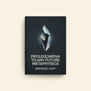 Prolegomena To Any Future Metaphysics by Immanuel Kant