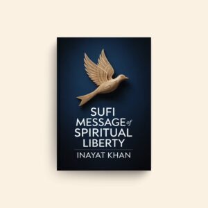 Sufi Message Of Spiritual Liberty by Inayat Khan