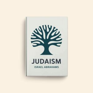 Judaism by Israel Abrahams