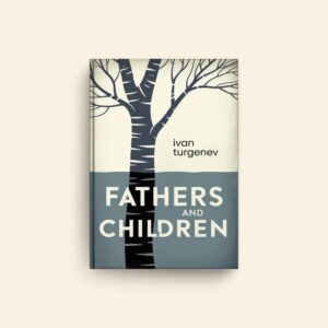 Fathers And Children by Ivan Turgenev