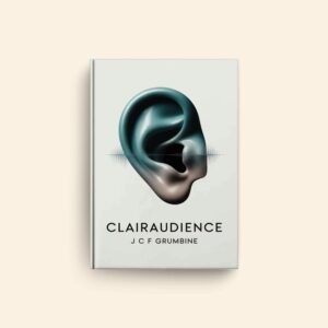 Clairaudience by J C F Grumbine