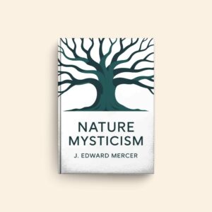 Nature Mysticism by J Edward Mercer