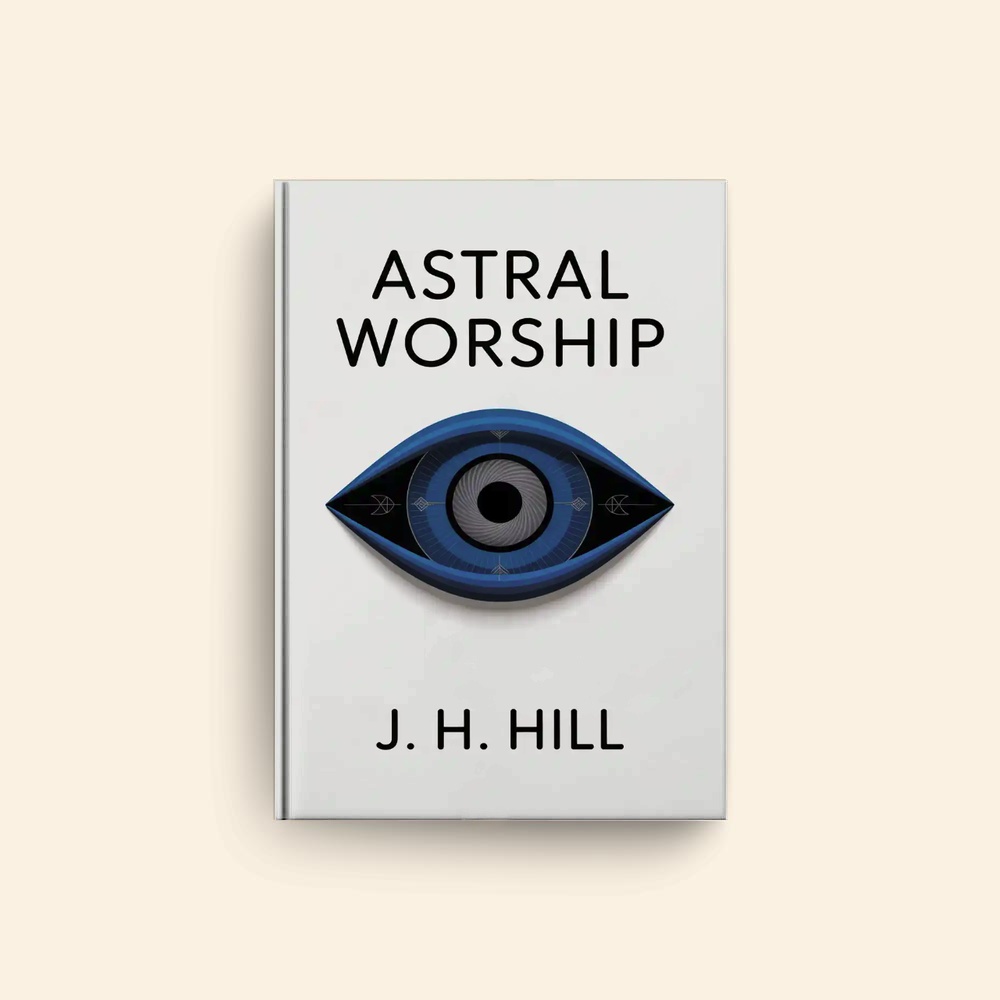 Astral Worship by J H Hill