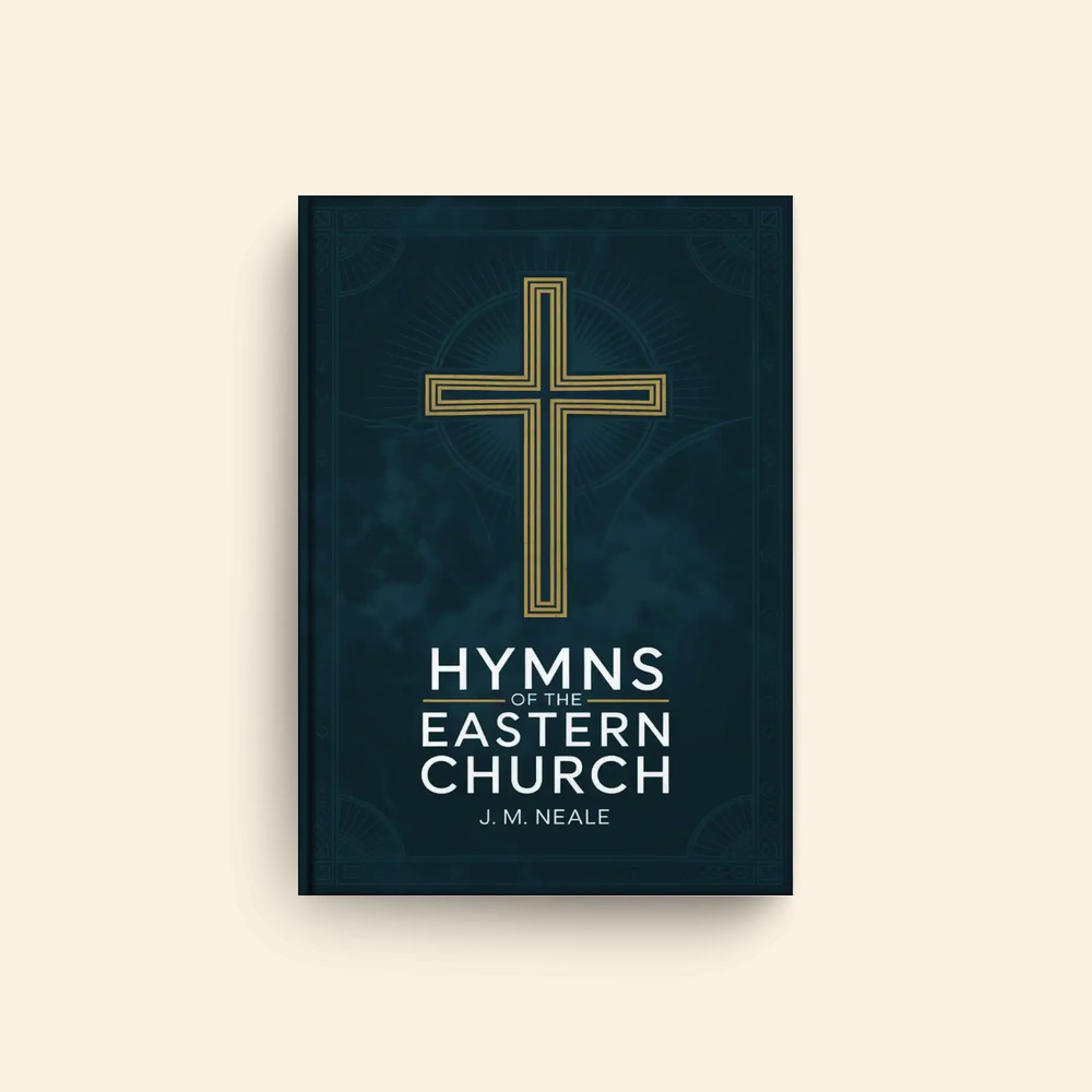 Hymns Of The Eastern Church by J M Neale