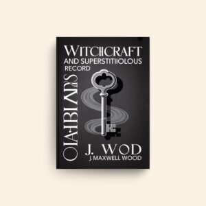Witchcraft And Superstitious Record by J Maxwell Wood