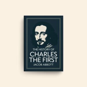 History Of Charles The First by Jacob Abbott