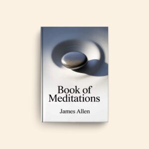 Book Of Meditations by James Allen