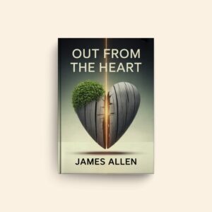 Out From The Heart by James Allen