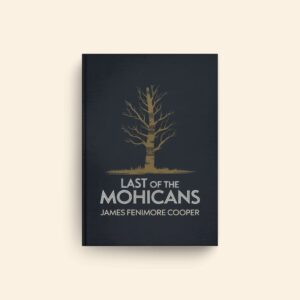 Last Of The Mohicans by James Fenimore Cooper