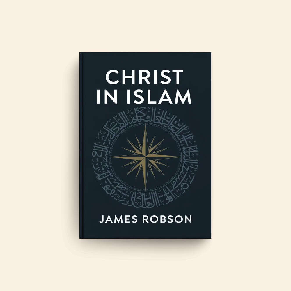 Christ In Islam by James Robson