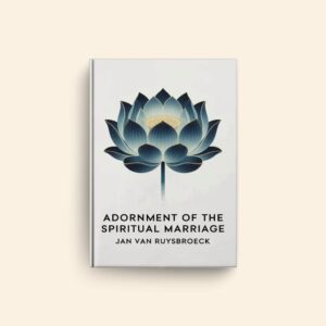 Adornment Of The Spiritual Marriage by Jan Van Ruysbroeck