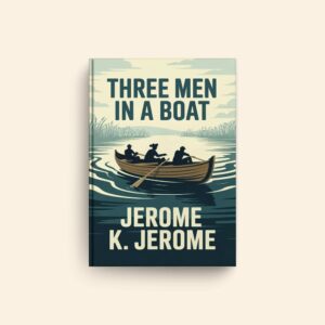 Three Men In A Boat by Jerome K Jerome