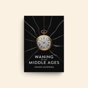 Waning Of The Middle Ages by Johan Huizinga
