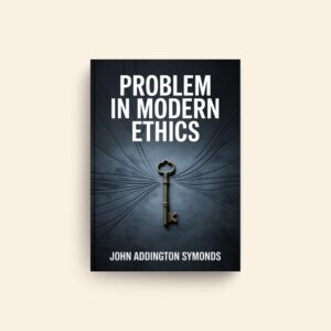 Problem In Modern Ethics by John Addington Symonds