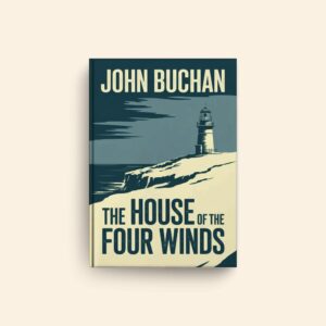 House Of Four Winds by John Buchan