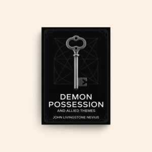 Demon Possession And Allied Themes by John Livingstone Nevius