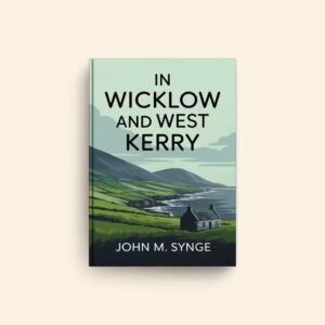 In Wicklow And West Kerry by John M Synge