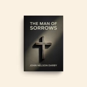 Man Of Sorrows by John Nelson Darby