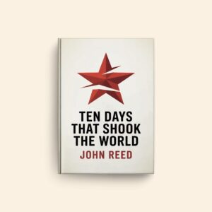 Ten Days That Shook The World by John Reed