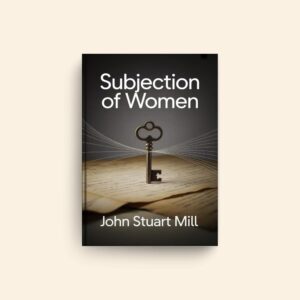 Subjection Of Women by John Stuart Mill
