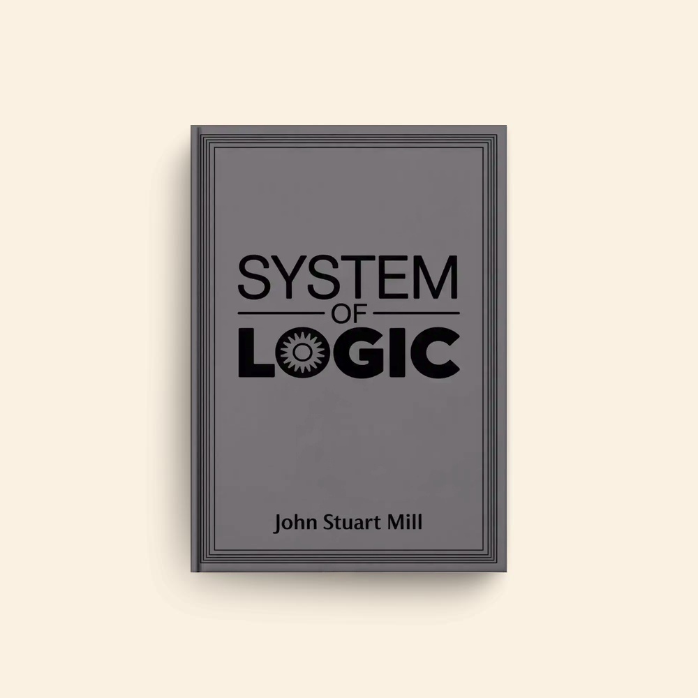 System Of Logic by John Stuart Mill
