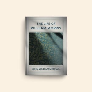 Life Of William Morris by John William Mackail