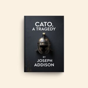 Cato A Tragedy by Joseph Addison