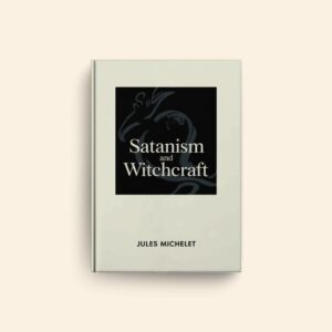 Satanism And Witchcraft by Jules Michelet