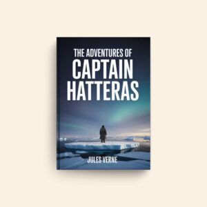 Adventures Of Captain Hatteras by Jules Verne