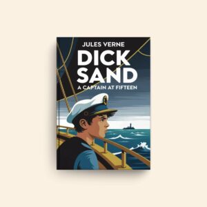 Dick Sand A Captain At Fifteen by Jules Verne