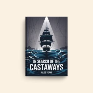 In Search Of The Castaways by Jules Verne