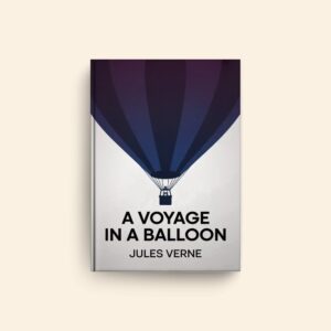 Voyage In A Balloon by Jules Verne