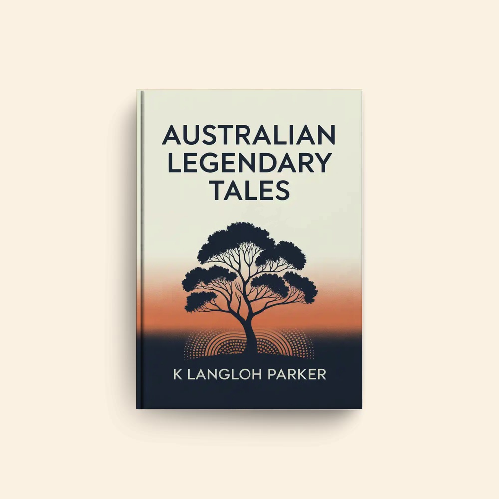 Australian Legendary Tales by K Langloh Parker