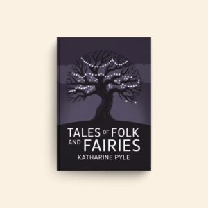 Tales Of Folk And Fairies by Katharine Pyle