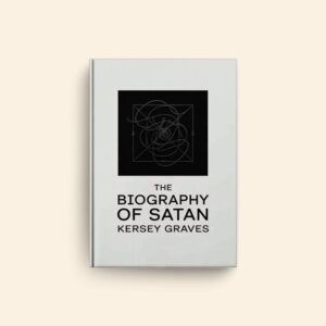 Biography Of Satan by Kersey Graves