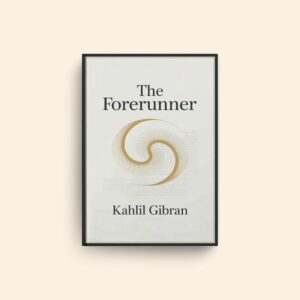Forerunner by Khalil Gibran