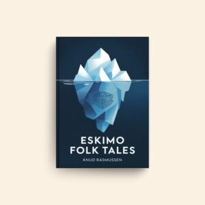 Eskimo Folk Tales by Knud Rasmussen