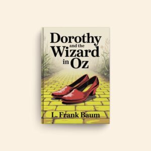 Dorothy And The Wizard In Oz by L Frank Baum