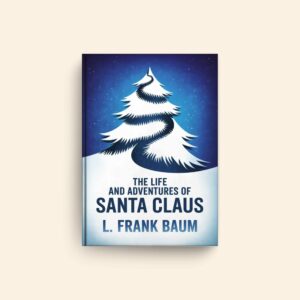 Life And Adventures Of Santa Claus by L Frank Baum