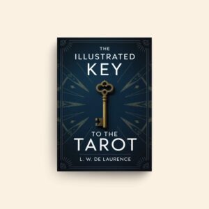 Illustrated Key To The Tarot by L W De Laurence