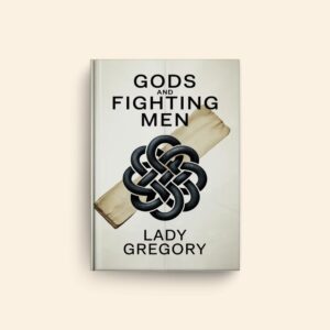 Gods And Fighting Men by Lady Gregory