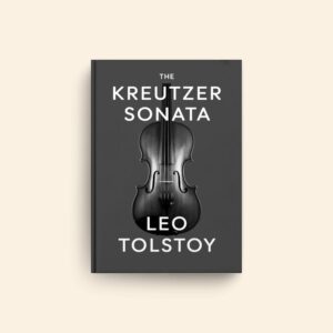Kreutzer Sonata by Leo Tolstoy