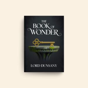 Book Of Wonder by Lord Dunsany