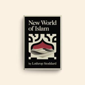 New World Of Islam by Lothrop Stoddard