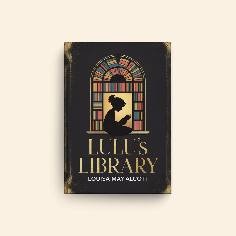 Lulus Library by Louisa May Alcott