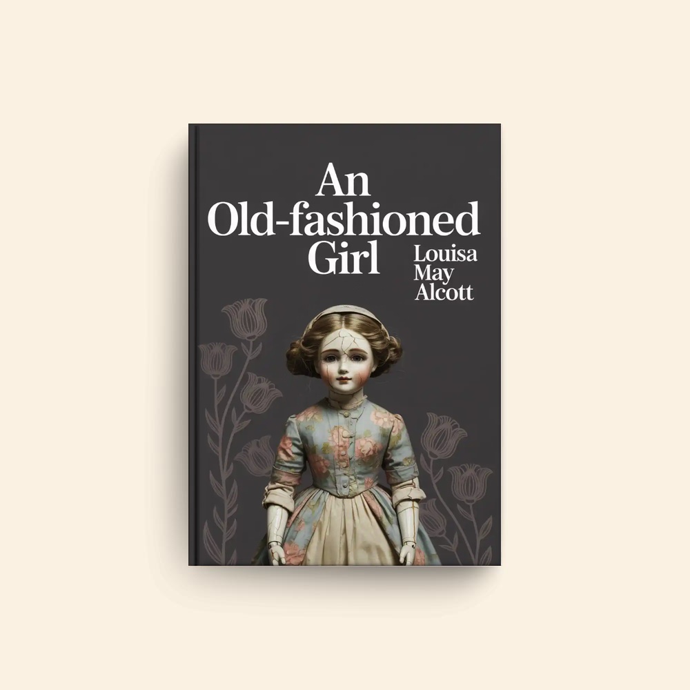 Old Fashioned Girl by Louisa May Alcott