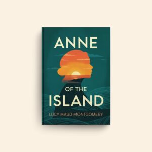 Anne Of The Island by Lucy Maud Montgomery